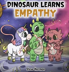 Dinosaur Learns Empathy: A Story about Empathy and Compassion.: 2 (Dinosaur and Friends)