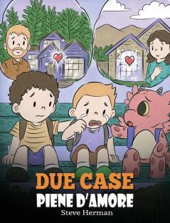 Due case piene d'amore: Una storia che parla di divorzio e separazione.: 37 (My Dragon Books Italiano)