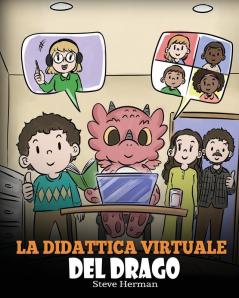 La didattica virtuale del drago: Una simpatica storia sulla didattica a distanza per aiutare i bambini a imparare online.: 39 (My Dragon Books Italiano)