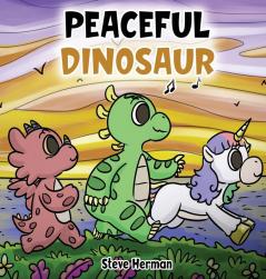 Peaceful Dinosaur: A Story about Peace and Mindfulness.: 3 (Dinosaur and Friends)