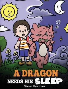 A Dragon Needs His Sleep: A Story About The Importance of A Good Night's Sleep: 48 (My Dragon Books)