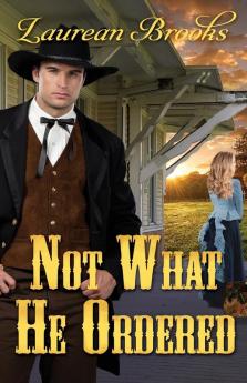 Not What He Ordered: 1 (Taylor County Brides)