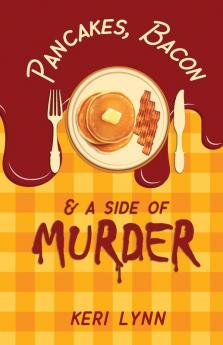 Pancakes Bacon & a Side of Murder: 1 (A Texas-Sized Murder Mystery)