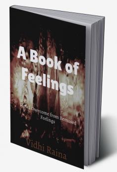 A Book of Feelings : What I felt...