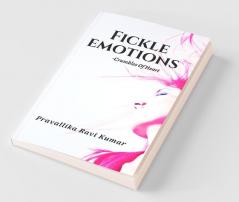 Fickle Emotions: Crumbles Of Heart