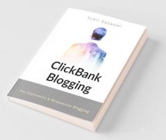 Clickbank Blogging: For Successful & Responsive Blogging: For Successful And Responsive Blogging