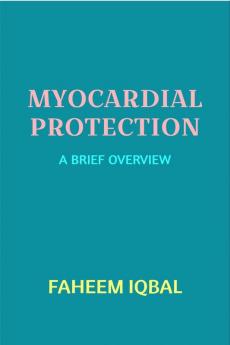 Myocardial Protection : A Brief Overview