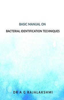 BASIC MANUAL ON BACTERIAL IDENTIFICATION TECHNIQUES