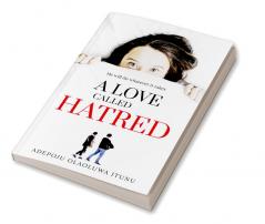 A LOVE CALLED HATRED