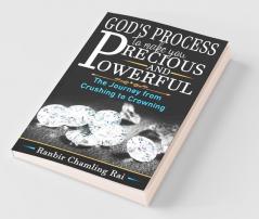 GOD'S PROCESS TO MAKE YOU PRECIOUS AND POWERFUL