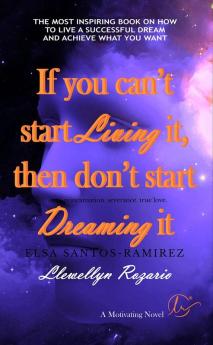 IF YOU CAN'T START LIVING IT THEN DON'T START DREAMING IT