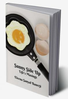 Sunny Side Up : Life's Musings