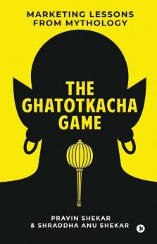 The Ghatotkacha Game: Marketing Lessons From Mythology