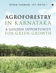 AGROFORESTRY IN KARNATAKA – A GOLDEN OPPORTUNITY FOR GREEN GROWTH