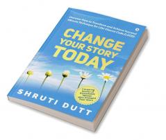 Change Your Story Today : Discover How to Transform and Achieve Success! #Bloom Technique for Life! #Secret CodeOGOD!