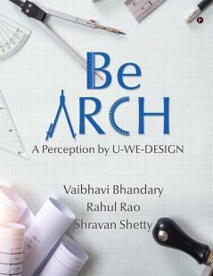 Be Arch : A Perception By U-We-Design