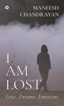 I Am Lost. : Love . Dreams . Emotions