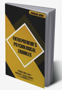 Entrepreneur's Psychological Troubles : Problems That Nobody Talks About