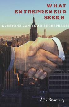 What Entrepreneur Seeks: Everyone Can Be An Entrepreneur