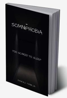 SOMNIPHOBIA : TOO SCARED TO SLEEP