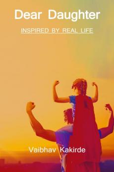 Dear Daughter / डिअर डॉटर : Inspired by Real Life....