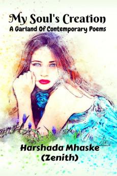 My Soul's Creation : A Garland of Contemporary Poems