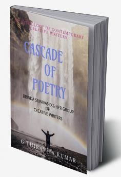 CASCADE OF POETRY : An Anthology of Contemporary Creative Writers