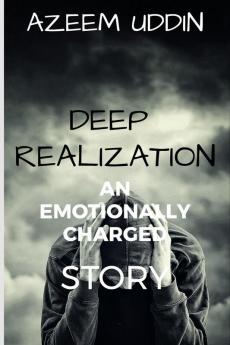 Deep Realization- An emotionally charged story