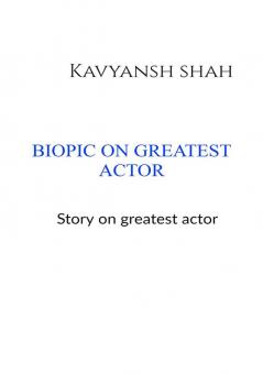 BIOPIC ON GREATEST ACTORS : GREATEST ACTOR