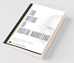 The Myths Of Digital Marketing Don’T Let These Myths Stop You