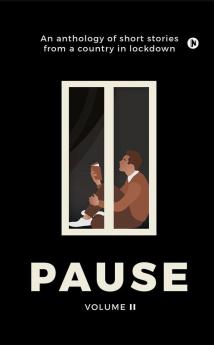 Pause - Volume 2 : An anthology of short stories from a country in lockdown