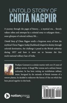Untold Story Of Chota Nagpur : Its Journey With The Colonial Army: 1767- 1947