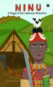 Ninu : A Saga Of The Valorous Wanchos