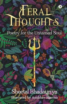 Feral Thoughts : Poetry For The Untamed Soul