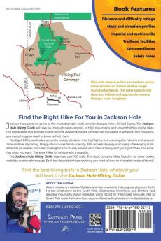 Jackson Hole Hiking Guide: A Hiking Guide to Grand Teton Jackson Teton Valley Gros Ventres Togwotee Pass and more.