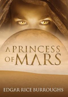 A Princess of Mars (Annotated) (Sastrugi Press Classics)