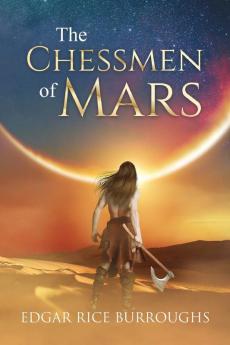 The Chessmen of Mars (Annotated) (Sastrugi Press Classics)