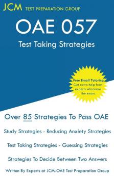 OAE 057 - Test Taking Strategies: Free Online Tutoring - New Edition - The latest strategies to pass your exam.