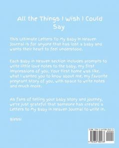 Letters To My Baby In Heaven: A Diary Of All The Things I Wish I Could Say Newborn Memories Grief Journal Loss of a Baby Sorrowful Season Forever In Your Heart Remember and Reflect