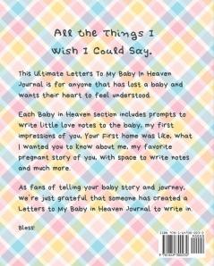 Letters To My Baby In Heaven: A Diary Of All The Things I Wish I Could Say - Newborn Memories - Grief Journal - Loss of a Baby - Sorrowful Season - Forever In Your Heart - Remember and Reflect