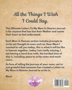 Letters To My Mom In Heaven: Wonderful Mom - Heart Feels Treasure - Keepsake Memories - Grief Journal - Our Story - Dear Mom - For Daughters - For Sons