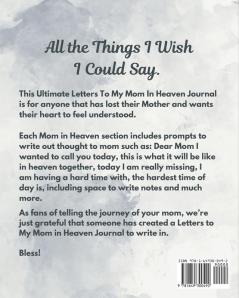 Letters To My Mom In Heaven: Wonderful Mom - Heart Feels Treasure - Keepsake Memories - Grief Journal - Our Story - Dear Mom - For Daughters - For Sons