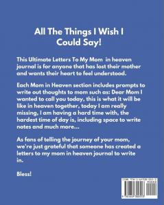 Letters To My Mom In Heaven: Wonderful Mom - Heart Feels Treasure - Keepsake Memories - Grief Journal - Our Story - Dear Mom - For Daughters - For Sons