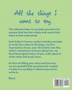 Letters To Baby In Heaven: A Diary Of All The Things I Wish I Could Say - Newborn Memories - Grief Journal - Loss of a Baby - Sorrowful Season - Forever In Your Heart - Remember and Reflect