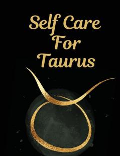 Self Care For Taurus: For Adults - For Autism Moms - For Nurses - Moms - Teachers - Teens - Women - With Prompts - Day and Night - Self Love Gift