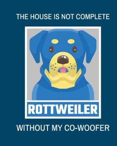 The House Is Not Complete Without My Rottweiler Co-Woofer: : Furry Co-Worker - Pet Owners - For Work At Home - Canine - Belton - Mane - Dog Lovers - Barrel Chest - Brindle - Paw-sible