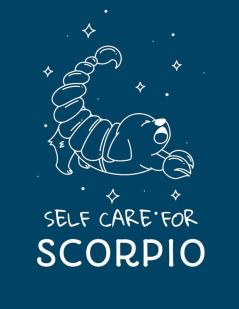 Self Care For Scorpio: For Adults - For Autism Moms - For Nurses - Moms - Teachers - Teens - Women - With Prompts - Day and Night - Self Love Gift