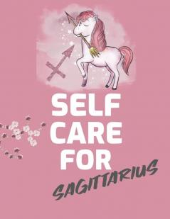 Self Care For Sagittarius: For Adults - For Autism Moms - For Nurses - Moms - Teachers - Teens - Women - With Prompts - Day and Night - Self Love Gift