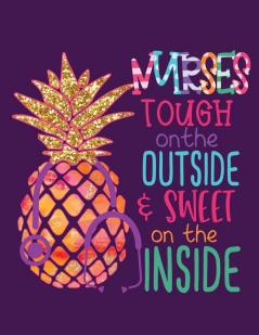 Nurses Tough On The Outside + Sweet On The Inside: Patient Care Nursing Report - Change of Shift - Hospital RN's - Long Term Care - Body Systems - Labs and Tests - Assessments - Nurse Appreciation Day