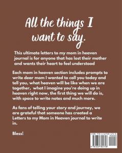 Letters To My Mom In Heaven: : Wonderful Mom - Heart Feels Treasure - Keepsake Memories - Grief Journal - Our Story - Dear Mom - For Daughters - For Sons